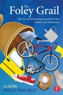 The Foley Grail : The Art of Performing Sound for Film, Games, and Animation, Paperback / softback Book The Foley Grail : The Art of Performing Sound for Film, Games, and Animation, Paperback / softback Book