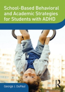 School-Based Behavioral and Academic Strategies for Students with ADHD, DVD-ROM Book School-Based Behavioral and Academic Strategies for Students with ADHD, DVD-ROM Book