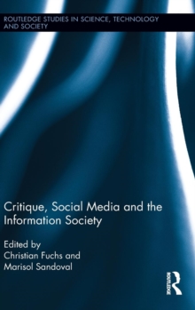 Critique, Social Media and the Information Society, Hardback Book Critique, Social Media and the Information Society, Hardback Book