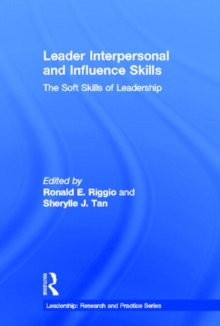 Leader Interpersonal and Influence Skills : The Soft Skills of Leadership, Hardback Book Leader Interpersonal and Influence Skills : The Soft Skills of Leadership, Hardback Book