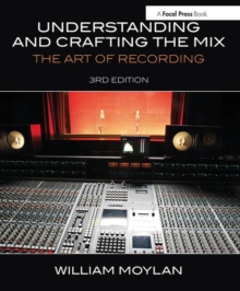 Understanding and Crafting the Mix : The Art of Recording, Paperback / softback Book Understanding and Crafting the Mix : The Art of Recording, Paperback / softback Book