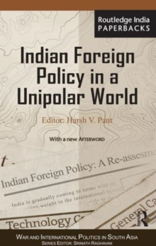 Indian Foreign Policy in a Unipolar World, Paperback / softback Book Indian Foreign Policy in a Unipolar World, Paperback / softback Book