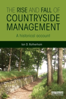 The Rise and Fall of Countryside Management : A Historical Account, Paperback / softback Book The Rise and Fall of Countryside Management : A Historical Account, Paperback / softback Book