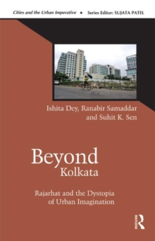 Beyond Kolkata : Rajarhat and the Dystopia of Urban Imagination, Hardback Book Beyond Kolkata : Rajarhat and the Dystopia of Urban Imagination, Hardback Book