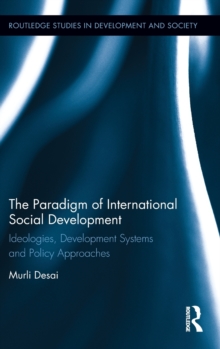The Paradigm of International Social Development : Ideologies, Development Systems and Policy Approaches, Hardback Book The Paradigm of International Social Development : Ideologies, Development Systems and Policy Approaches, Hardback Book