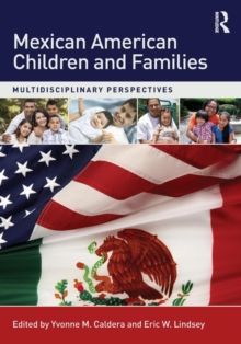 Mexican American Children and Families : Multidisciplinary Perspectives, Paperback / softback Book Mexican American Children and Families : Multidisciplinary Perspectives, Paperback / softback Book