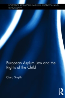 European Asylum Law and the Rights of the Child, Hardback Book European Asylum Law and the Rights of the Child, Hardback Book