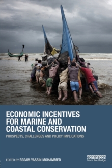 Economic Incentives for Marine and Coastal Conservation : Prospects, Challenges and Policy Implications, Paperback / softback Book Economic Incentives for Marine and Coastal Conservation : Prospects, Challenges and Policy Implications, Paperback / softback Book