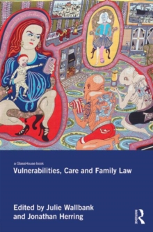 Vulnerabilities, Care and Family Law, Hardback Book Vulnerabilities, Care and Family Law, Hardback Book