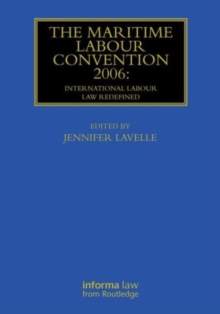 The Maritime Labour Convention 2006: International Labour Law Redefined, Hardback Book The Maritime Labour Convention 2006: International Labour Law Redefined, Hardback Book