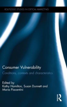 Consumer Vulnerability : Conditions, Contexts and Characteristics, Hardback Book Consumer Vulnerability : Conditions, Contexts and Characteristics, Hardback Book