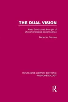 The Dual Vision : Alfred Schutz and the Myth of Phenomenological Social Science, Hardback Book The Dual Vision : Alfred Schutz and the Myth of Phenomenological Social Science, Hardback Book