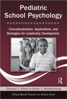 Pediatric School Psychology : Conceptualization, Applications, and Strategies for Leadership Development, Paperback Book Pediatric School Psychology : Conceptualization, Applications, and Strategies for Leadership Development, Paperback Book