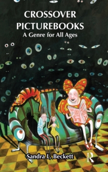Crossover Picturebooks : A Genre for All Ages, Hardback Book Crossover Picturebooks : A Genre for All Ages, Hardback Book
