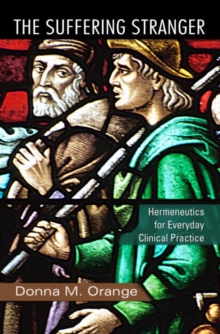 The Suffering Stranger : Hermeneutics for Everyday Clinical Practice, Paperback Book The Suffering Stranger : Hermeneutics for Everyday Clinical Practice, Paperback Book