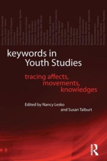 Keywords in Youth Studies : Tracing Affects, Movements, Knowledges, Paperback / softback Book Keywords in Youth Studies : Tracing Affects, Movements, Knowledges, Paperback / softback Book