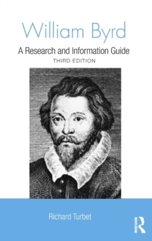 William Byrd : A Research and Information Guide, Hardback Book William Byrd : A Research and Information Guide, Hardback Book