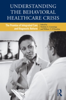 Understanding the Behavioral Healthcare Crisis : The Promise of Integrated Care and Diagnostic Reform