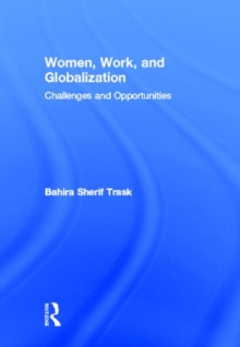Women, Work, and Globalization : Challenges and Opportunities, Hardback Book Women, Work, and Globalization : Challenges and Opportunities, Hardback Book