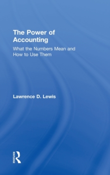 The Power of Accounting : What the Numbers Mean and How to Use Them, Hardback Book The Power of Accounting : What the Numbers Mean and How to Use Them, Hardback Book