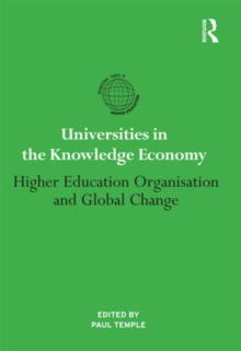 Universities in the Knowledge Economy : Higher education organisation and global change, Hardback Book Universities in the Knowledge Economy : Higher education organisation and global change, Hardback Book