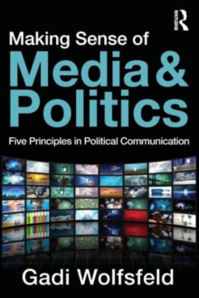 Making Sense of Media and Politics : Five Principles in Political Communication, Paperback Book Making Sense of Media and Politics : Five Principles in Political Communication, Paperback Book
