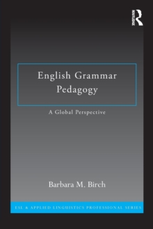 English Grammar Pedagogy : A Global Perspective, Paperback / softback Book English Grammar Pedagogy : A Global Perspective, Paperback / softback Book