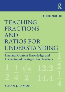 Teaching Fractions and Ratios for Understanding : Essential Content Knowledge and Instructional Strategies for Teachers, Paperback Book Teaching Fractions and Ratios for Understanding : Essential Content Knowledge and Instructional Strategies for Teachers, Paperback Book
