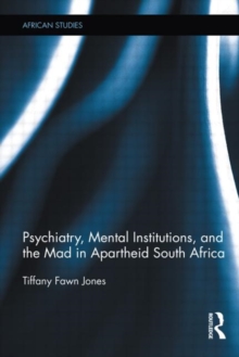 Psychiatry, Mental Institutions, and the Mad in Apartheid South Africa, Hardback Book Psychiatry, Mental Institutions, and the Mad in Apartheid South Africa, Hardback Book