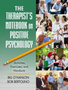 The Therapist's Notebook on Positive Psychology : Activities, Exercises, and Handouts, Paperback Book The Therapist's Notebook on Positive Psychology : Activities, Exercises, and Handouts, Paperback Book