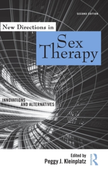 New Directions in Sex Therapy : Innovations and Alternatives, Hardback Book New Directions in Sex Therapy : Innovations and Alternatives, Hardback Book
