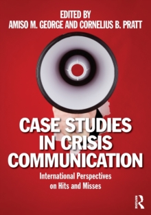 Case Studies in Crisis Communication : International Perspectives on Hits and Misses, Paperback / softback Book Case Studies in Crisis Communication : International Perspectives on Hits and Misses, Paperback / softback Book