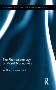 The Phenomenology of Moral Normativity, Hardback Book The Phenomenology of Moral Normativity, Hardback Book