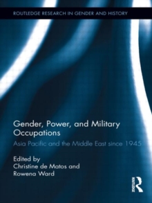 Gender, Power, and Military Occupations : Asia Pacific and the Middle East since 1945, Hardback Book Gender, Power, and Military Occupations : Asia Pacific and the Middle East since 1945, Hardback Book