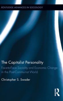The Capitalist Personality : Face-to-Face Sociality and Economic Change in the Post-Communist World, Hardback Book The Capitalist Personality : Face-to-Face Sociality and Economic Change in the Post-Communist World, Hardback Book