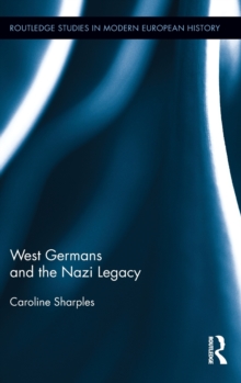 West Germans and the Nazi Legacy, Hardback Book West Germans and the Nazi Legacy, Hardback Book