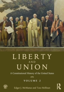 Liberty and Union : A Constitutional History of the United States, volume 2, Paperback / softback Book Liberty and Union : A Constitutional History of the United States, volume 2, Paperback / softback Book