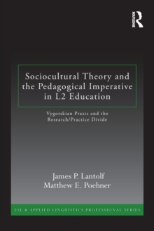 Sociocultural Theory and the Pedagogical Imperative in L2 Education : Vygotskian Praxis and the Research/Practice Divide, Paperback Book Sociocultural Theory and the Pedagogical Imperative in L2 Education : Vygotskian Praxis and the Research/Practice Divide, Paperback Book