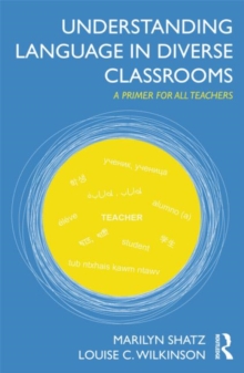Understanding Language in Diverse Classrooms : A Primer for All Teachers, Paperback / softback Book Understanding Language in Diverse Classrooms : A Primer for All Teachers, Paperback / softback Book