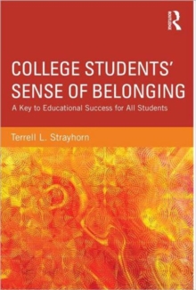 College Students' Sense of Belonging : A Key to Educational Success for All Students, Paperback Book College Students' Sense of Belonging : A Key to Educational Success for All Students, Paperback Book