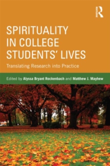 Spirituality in College Students' Lives : Translating Research into Practice, Paperback / softback Book Spirituality in College Students' Lives : Translating Research into Practice, Paperback / softback Book