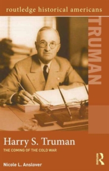 Harry S. Truman : The Coming of the Cold War, Paperback / softback Book Harry S. Truman : The Coming of the Cold War, Paperback / softback Book