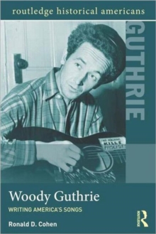Woody Guthrie : Writing America's Songs, Paperback / softback Book Woody Guthrie : Writing America's Songs, Paperback / softback Book