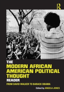 The Modern African American Political Thought Reader : From David Walker to Barack Obama