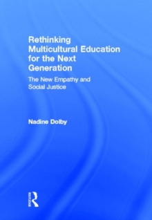 Rethinking Multicultural Education for the Next Generation : Rethinking Multicultural Education for the Next Generation, Hardback Book Rethinking Multicultural Education for the Next Generation : Rethinking Multicultural Education for the Next Generation, Hardback Book