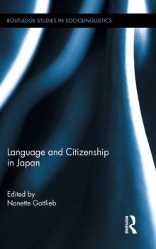 Language and Citizenship in Japan, Hardback Book Language and Citizenship in Japan, Hardback Book