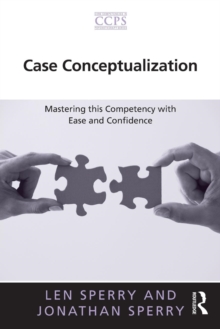 Case Conceptualization : Mastering this Competency with Ease and Confidence, Paperback / softback Book Case Conceptualization : Mastering this Competency with Ease and Confidence, Paperback / softback Book
