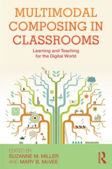 Multimodal Composing in Classrooms : Learning and Teaching for the Digital World, Paperback Book Multimodal Composing in Classrooms : Learning and Teaching for the Digital World, Paperback Book