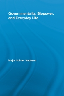 Governmentality, Biopower, and Everyday Life, Paperback Book Governmentality, Biopower, and Everyday Life, Paperback Book