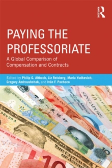 Paying the Professoriate : A Global Comparison of Compensation and Contracts, Paperback / softback Book Paying the Professoriate : A Global Comparison of Compensation and Contracts, Paperback / softback Book